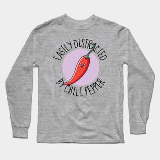 Easily Distracted By Chili Pepper Funny Long Sleeve T-Shirt